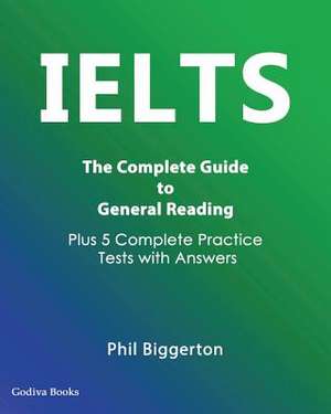 Ielts - The Complete Guide to General Reading de Phil Biggerton