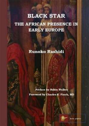 Black Star: the African Presence in Early Europe de Runoko Rashidi