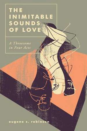 The Inimitable Sounds of Love de Eugene S. Robinson