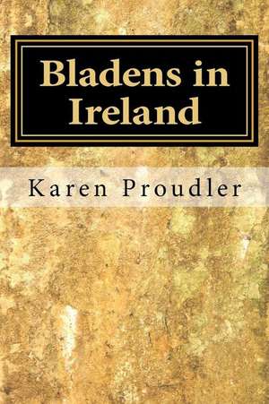 Bladens in Ireland