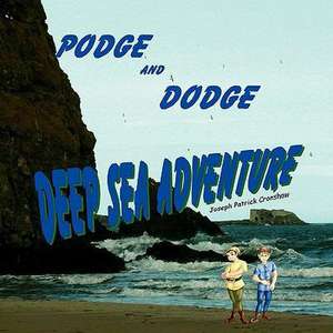 Podge and Dodge Deep Sea Adventure de Joseph Patrick Cronshaw