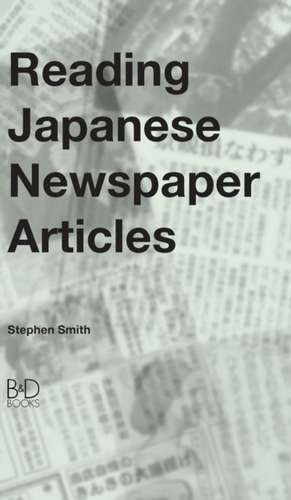Reading Japanese Newspaper Articles de Stephen Smith