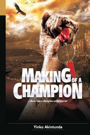 Making of a Champion: Remembering a Family Life de Yinka Akintunde