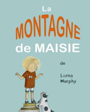 Le Montagne de Maisie: The Mediterranean Anti-Cancer Diet de Lorna Murphy