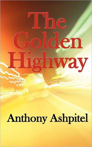 The Golden Highway: A Collection of Plays for Children de MR Anthony Ashpitel