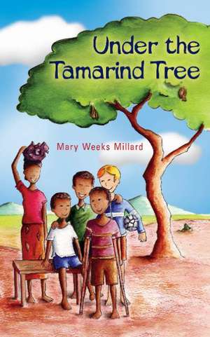 Under the Tamarind Tree de Mary Weeks Millard