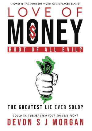 Love of Money: Root of All Evil? de Devon Morgan