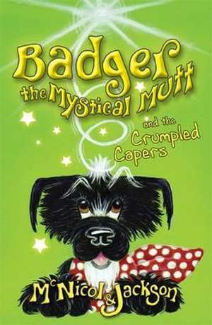 Badger the Mystical Mutt and the Crumpled Capers de Lyn McNicol