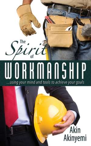 The Spirit of Workmanship de Akin Akinyemi