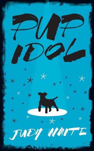 Pup Idol de Judy Waite