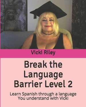 Break the Language Barrier Level 2 de Miss Vicki Marie Riley