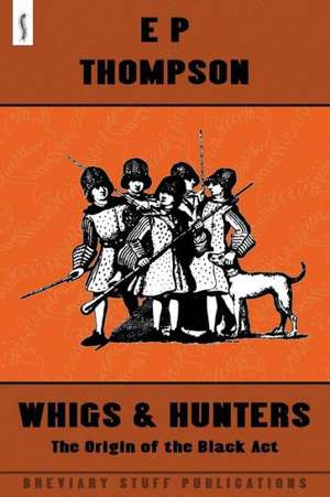 Whigs and Hunters de E. P. Thompson