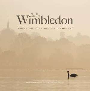 Wilson, A: Wild About Wimbledon de Clive Whichelow