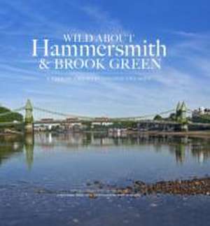 Wild About Hammersmith and Brook Green de Andrew Wilson