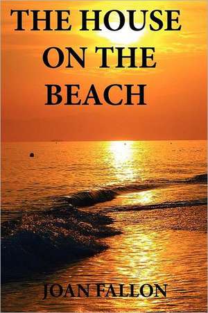 The House on the Beach de Joan Fallon