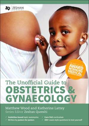 Unofficial Guide to Obstetrics and Gynaecology de Matthew G Wood