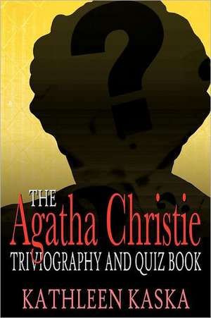 The Agatha Christie Triviography and Quiz Book de Kathleen Kaska