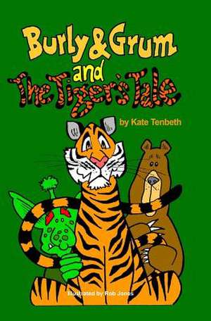 Burly & Grum and the Tiger's Tale de Kate Tenbeth