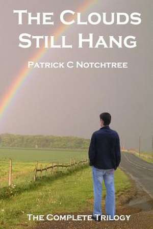 The Clouds Still Hang de Patrick C. Notchtree