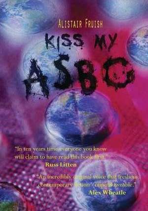 Kiss My ASBO de Alistair Fruish