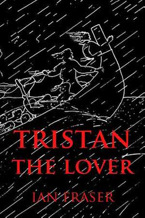 Tristan the Lover de Ian Fraser