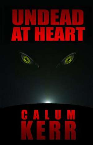 Undead at Heart de Calum Kerr