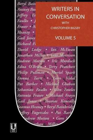 Writers in Conversation Volume 5 de Christopher Bigsby