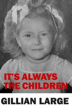 It's Always the Children de Gillian Large