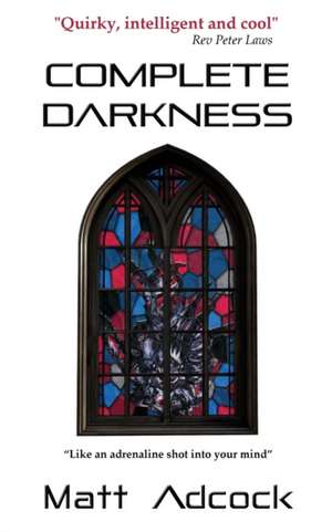 Complete Darkness de Matt Adcock