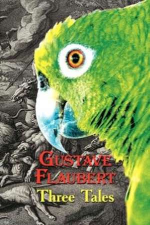 French Classics in French and English: Three Tales by Gustave Flaubert (Dual-Language Book) de Gustave Flaubert