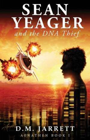 Sean Yeager and the DNA Thief - exciting action adventure enjoyed by ages 8-12 de D. M. Jarrett