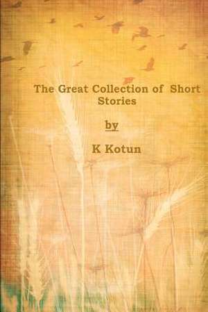 The Great Collection of Short Stories de K. Kotun