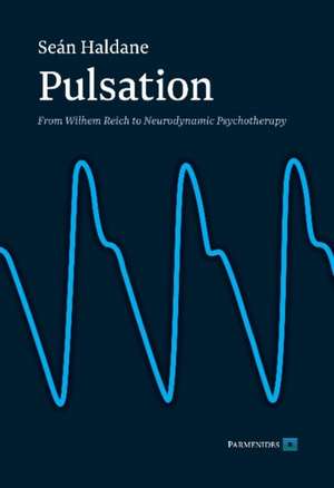 Pulsation: From Wilhem Reich to Neurodynamic Psychotherapy de Sean Haldane