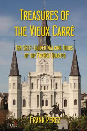 Treasures of the Vieux Carre de Frank Perez