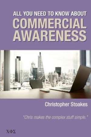 All You Need To Know About Commercial Awareness de Christopher Stoakes