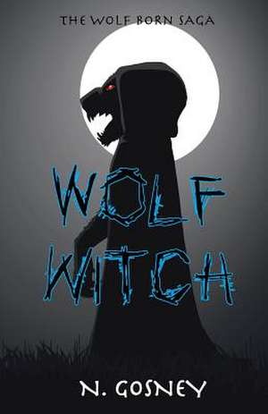 Wolf Witch de N. Gosney