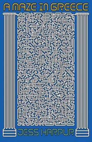 A Maze In Greece de Jess Harpur