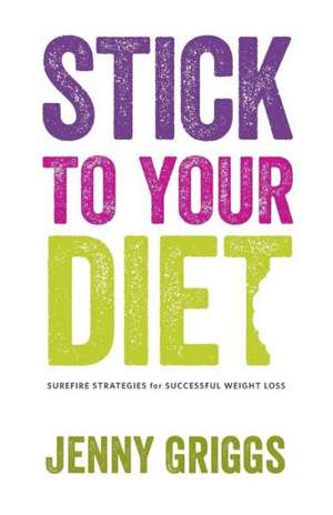 Stick to Your Diet de Jenny Griggs