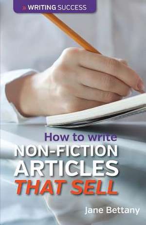 How to Write Non-Fiction Articles That Sell de Jane Bettany