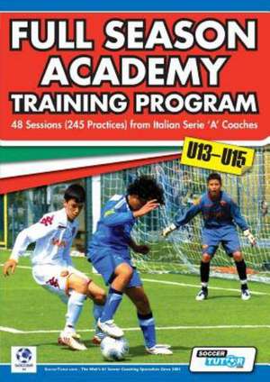 Full Season Academy Training Program U13-15 - 48 Sessions (245 Practices) from Italian Series 'a' Coaches de Mirko Mazzantini