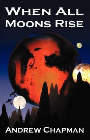 When All Moons Rise de Andrew Chapman