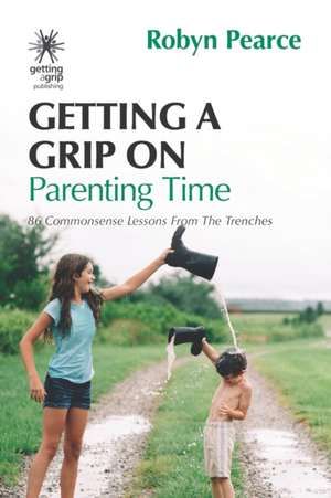 Getting a Grip on Parenting Time de Robyn Pearce