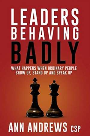 Leaders Behaving Badly de Ann Andrews Csp