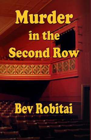 Murder in the Second Row de Bev Robitai