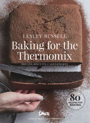 Baking for the Thermomix de Lesley Russell