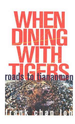 When Dining with Tigers de Frank Chan Loh