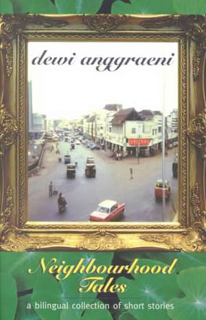 Neighbourhood Tales: A Bilingual Collection of Short Stories de Dewi Anggraeni