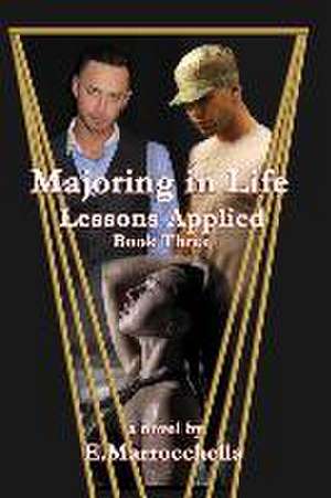 Majoring in Life, Lessons Applied: Book Three de Eliana Marrocchella