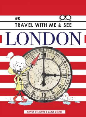 Travel with Me & See London de Nancy Delevoye