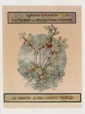 The Harp of Brandiswhiere: A Suite for Celtic Harp de Sylvia Woods